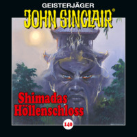 Jason Dark. John Sinclair, Folge 140: Shimadas H?llenschloss - Teil 1 von 2