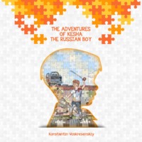 . The Adventures of Kesha the Russian Boy
