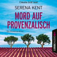 . Mord auf Provenzalisch - Ein Provence-Krimi, Teil 2 (Ungek?rzt)
