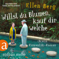 . Willst du Blumen, kauf dir welche - (K)ein Romantik-Roman (Gek?rzt)