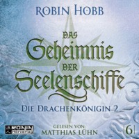 . Die Drachenk?nigin, Teil 2 - Das Geheimnis der Seelenschiffe, Band 6 (ungek?rzt)