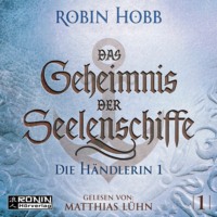 . Die H?ndlerin, Teil 1 - Das Geheimnis der Seelenschiffe, Band 1 (ungek?rzt)