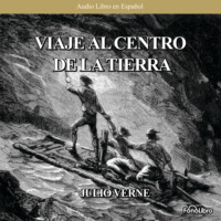. Viaje al Centro de la Tierra (abreviado)