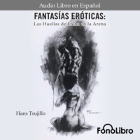 Hans Trujillo. Fantas?as Er?ticas. Las Huellas de Elena en la Arena (abreviado)
