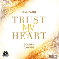 . Trust My Heart - Golden Campus, Band 1 (Ungek?rzt)
