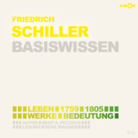 . Friedrich Schiller (1759-1805) - Leben, Werk, Bedeutung - Basiswissen (Ungek?rzt)