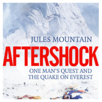 . Aftershock - One man's quest and the quake on Everest (Unabridged)