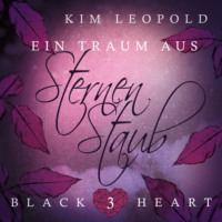 Kim Leopold. Ein Traum aus Sternenstaub - Black Heart, Band 3 (Ungek?rzt)