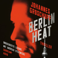 . Berlin Heat - Berlin Noir, Band 2 (Ungek?rzt)
