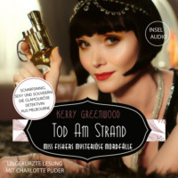 . Tod am Strand - Miss-Fisher-Krimis - Miss Fishers mysteri?se Mordf?lle, Band 1 (Ungek?rzt)