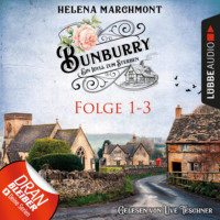 Helena Marchmont. Bunburry - Ein Idyll zum Sterben, Sammelband 1: Folge 1-3 (Ungek?rzt)