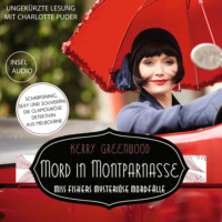 . Mord in Montparnasse - Miss-Fisher-Krimis - Miss Fishers mysteri?se Mordf?lle, Band 2 (Ungek?rzt)
