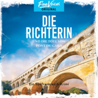 . Die Richterin und die Tote vom Pont du Gard - Ein S?dfrankreich-Krimi, Band 1 (ungek?rzt)