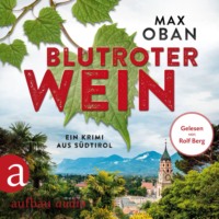 . Blutroter Wein - Ein Krimi aus S?dtirol (Ungek?rzt)
