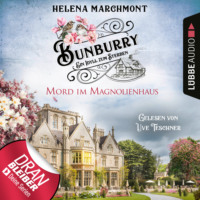 Helena Marchmont. Mord im Magnolienhaus - Bunburry - Ein Idyll zum Sterben, Folge 11 (Ungek?rzt)