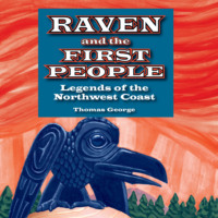 . Raven and the First People - Legends of the Northwest Coast (Unabridged)