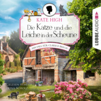 . Die Katze und die Leiche in der Scheune - Ein Fall f?r Clarice Beech, Folge 1 (Ungek?rzt)