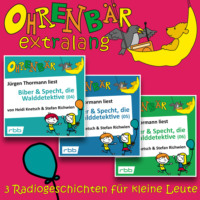 . Radiogeschichten von Biber & Specht, den Walddetektiven, Teil 4-6 - Ohrenb?r extralang - Geschichten vom radioBERLIN-OHRENB?R (Ungek?rzt)