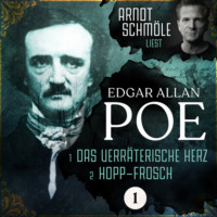 . Das verr?terische Herz / Hopp-Frosch - Arndt Schm?le liest Edgar Allan Poe, Band 1 (Ungek?rzt)