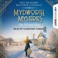 . The Wrong Man - Mydworth Mysteries - A Cosy Historical Mystery Series, Episode 7 (Unabridged)