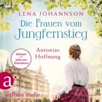 . Die Frauen vom Jungfernstieg: Antonias Hoffnung - Jungfernstieg-Saga, Band 2 (Ungek?rzt)