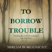 . To Borrow Trouble (Unabridged)
