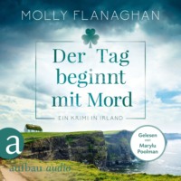 . Der Tag beginnt mit Mord - Ein Krimi in Irland - Fiona O'Connor ermittelt, Band 1 (Ungek?rzt)