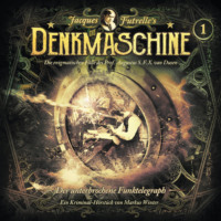 . Die Denkmaschine, Folge 1: Der unterbrochene Funktelegraph