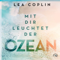 . Mit Dir leuchtet der Ozean (Ungek?rzt)