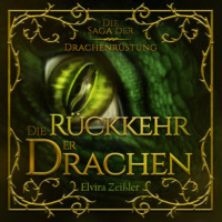. Die R?ckkehr der Drachen - Die Saga der Drachenr?stung, Band 2 (ungek?rzt)