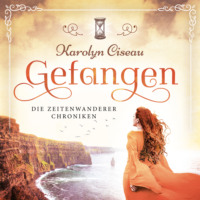. Gefangen - Die Zeitenwanderer Chroniken, Band 1 (Ungek?rzt)