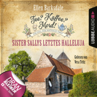 . Sister Sallys letztes Halleluja - Nathalie Ames ermittelt - Tee? Kaffee? Mord!, Folge 19 (Ungek?rzt)