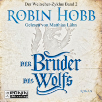 Robin Hobb. Der Bruder des Wolfs - Die Chronik der Weitseher 2 (Ungek?rzt)
