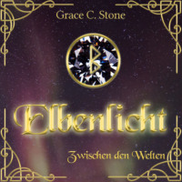 . Zwischen den Welten - Elbenlicht Saga, Band 1 (Ungek?rzt)