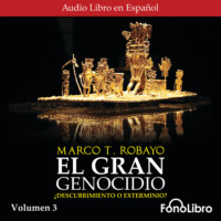 . El Gran Genocidio - ?Descubrimiento o Exterminio?, Vol. 3 (abreviado)
