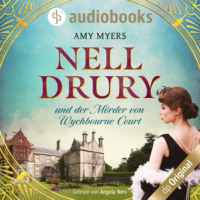 . Nell Drury und der M?rder von Wychbourne Court - Nell Drury ermittelt, Band 1 (Ungek?rzt)