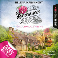 Helena Marchmont. Die Schwarze Witwe - Bunburry - Ein Idyll zum Sterben, Folge 12 (Ungek?rzt)