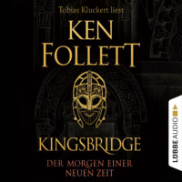 . Der Morgen einer neuen Zeit - Kingsbridge - Roman, Band 4 (Ungek?rzt)
