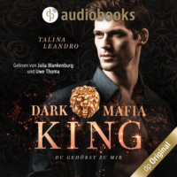 . Du geh?rst zu mir - Dark Mafia King-Reihe, Band 2 (Ungek?rzt)