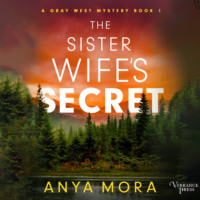 . The Sister Wife's Secret - A Gray West Mystery, Book 1 (Unabridged)