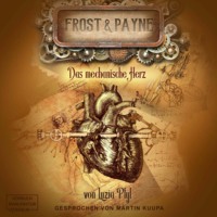 . Das mechanische Herz - Frost & Payne, Band 12 (ungek?rzt)