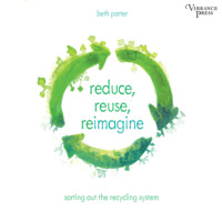 . Reduce, Reuse, Reimagine - Sorting Out the Recycling System (Unabridged)