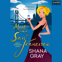 . Meet Me in San Francisco - Girls Weekend Away, Book 2 (Unabridged)