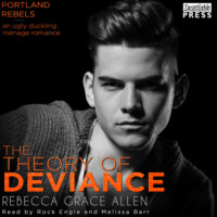 . The Theory of Deviance - The Portland Rebels, Book 3 (Unabridged)