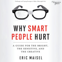 . Why Smart People Hurt - A Guide for the Bright, the Sensitive, and the Creative (Unabridged)