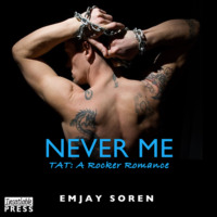 . Never Me - TAT: A Rocker Romance, Book 5 (Unabridged)