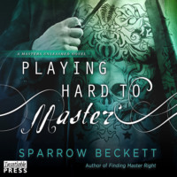 . Playing Hard to Master - Masters Unleashed, Book 2 (Unabridged)