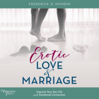 . Erotic Love and Marriage - Improving Your Sex Life and Emotional Connection (Unabridged)
