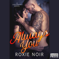 Roxie Noir. Always You - Dirtshine, Book 2 (Unabridged)