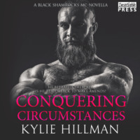 . Conquering Circumstances - Black Shamrocks MC Novella, Book 03. Mai (Unabridged)